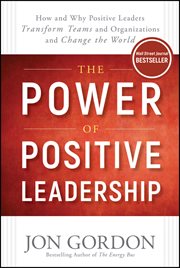 The Power of Positive Leadership : How and Why Positive Leaders Transform Teams and Organizations and Change the World cover image cdn