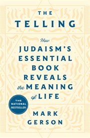 The Telling : How Judaism's Essential Book Reveals the Meaning of Life cover image cdn