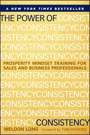 The Power of Consistency : Prosperity Mindset Training for Sales and Business Professionals cover image cdn