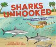 Sharks Unhooked : The Adventures of Cristina Zenato, Underwater Ranger cover image cdn