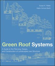 Green Roof Systems : A Guide to the Planning, Design, and Construction of Landscapes over Structure cover image cdn