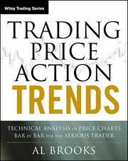 Trading Price Action Trends : Technical Analysis of Price Charts Bar by Bar for the Serious Trader cover image cdn