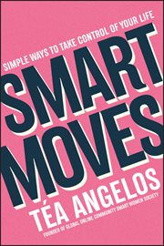 Smart Moves : Simple Ways to Take Control of Your Life - Money, Career, Wellbeing, Love cover image cdn