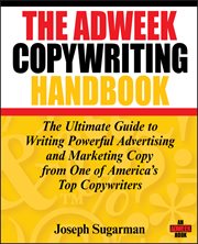 The Adweek Copywriting Handbook : The Ultimate Guide to Writing Powerful Advertising and Marketing Copy from One of America's Top Copy cover image cdn