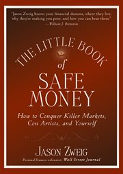 The Little Book of Safe Money : How to Conquer Killer Markets, Con Artists, and Yourself cover image cdn