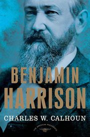 Benjamin Harrison : The 23rd President, 1889-1893 cover image cdn