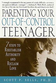 Parenting Your Out-of-Control Teenager : 7 Steps to Reestablish Authority and Reclaim Love cover image cdn