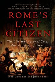 Rome's Last Citizen : The Life and Legacy of Cato, Mortal Enemy of Caesar cover image cdn