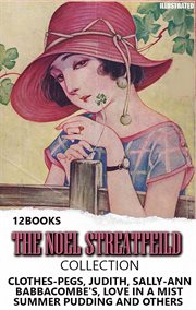The Noel Streatfeild Collection (12 Books). Illustrated : Clothes-pegs, Judith, Sally-ann, Babbacombe's, Love in a Mist, Summer Pudding and Others cover image cdn