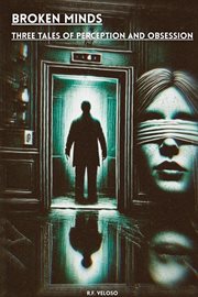 Broken Minds - Three Tales of Perception and Obsession cover image cdn