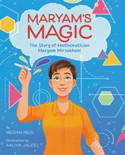 Maryam's Magic: The Story of Mathematician Maryam Mirzakhani cover image cdn