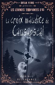 Les Légendes Terrifiantes D'ici - La Croix Maudite De Causapscal cover image cdn