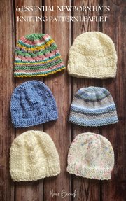 6 Essential Newborn Hats Knitting Pattern Leaflet cover image cdn