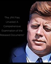 The JFK Files Unveiled: A Comprehensive Examination of the Released Documents cover image cdn