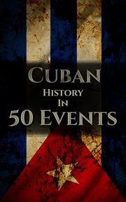 The History of Cuba in 50 Events cover image cdn