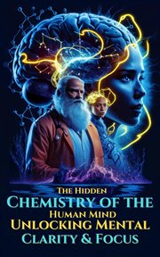 The Hidden Chemistry of the Human Mind - Unlocking Mental Clarity & Focus cover image cdn