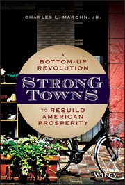 Strong Towns : A Bottom-Up Revolution to Rebuild American Prosperity cover image cdn