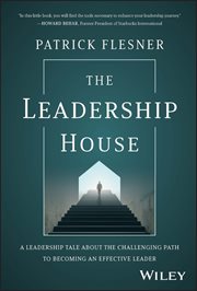 The Leadership House : A Leadership Tale about the Challenging Path to Becoming an Effective Leader cover image cdn
