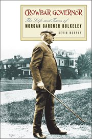 Crowbar Governor : The Life and Times of Morgan Gardner Bulkeley cover image cdn