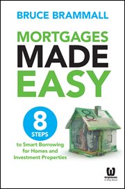 Mortgages Made Easy : 8 Steps to Smart Borrowing for Homes and Investment Properties cover image cdn