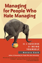 Managing for People Who Hate Managing : Be a Success By Being Yourself cover image cdn