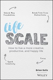 Lifescale : How to Live a More Creative, Productive, and Happy Life cover image cdn