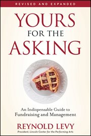 Yours for the Asking : An Indispensable Guide to Fundraising and Management cover image cdn