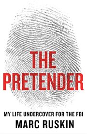 The Pretender : My Life Undercover for the FBI cover image cdn