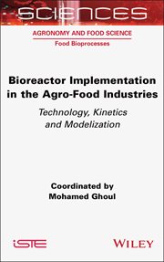 Bioreactor Implementation in the Agro-Food Industries : Technology, Kinetics and Modelization cover image cdn