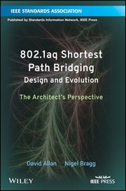 802.1aq Shortest Path Bridging Design and Evolution : The Architect's Perspective cover image cdn