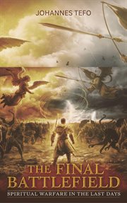 The Final Battlefield: Spiritual Warfare in the Last Days cover image cdn