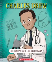 Charles Drew: The Innovator of the Blood Bank cover image cdn
