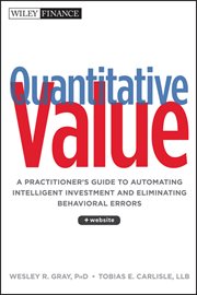 Quantitative Value : A Practitioner's Guide to Automating Intelligent Investment and Eliminating Behavioral Errors cover image cdn