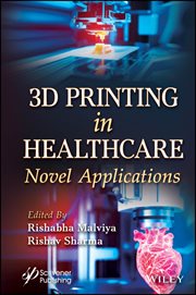 3D Printing in Healthcare : Novel Applications cover image cdn