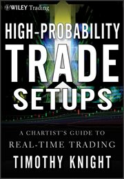 High-Probability Trade Setups : A Chartists Guide to Real-Time Trading cover image cdn