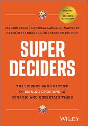 Super Deciders : The Science and Practice of Making Decisions in Dynamic and Uncertain Times cover image cdn