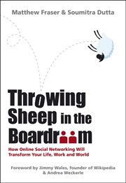Throwing Sheep in the Boardroom : How Online Social Networking Will Transform Your Life, Work and World cover image cdn