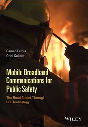 Mobile Broadband Communications for Public Safety : The Road Ahead Through LTE Technology cover image cdn