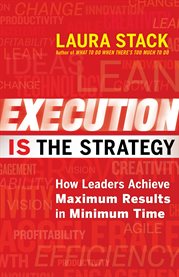 Execution Is the Strategy : How Leaders Achieve Maximum Results in Minimum Time cover image cdn