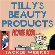 Tilly's Beauty Products (Picture Book) cover image cdn