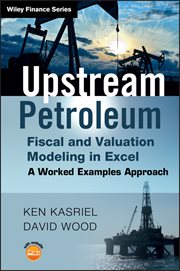 Upstream Petroleum Fiscal and Valuation Modeling in Excel : A Worked Examples Approach cover image cdn