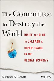 The Committee to Destroy the World : Inside the Plot to Unleash a Super Crash on the Global Economy cover image cdn