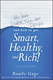 Why You're Dumb, Sick and Broke...And How to Get Smart, Healthy and Rich! cover image cdn