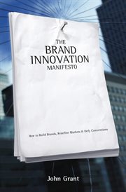 The Brand Innovation Manifesto : How to Build Brands, Redefine Markets and Defy Conventions cover image cdn