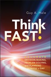 Think Fast! : Accurate Decision-Making, Problem-Solving, and Planning in Minutes a Day cover image cdn