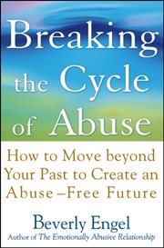 Breaking the Cycle of Abuse : How to Move Beyond Your Past to Create an Abuse-Free Future cover image cdn