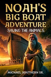 Noah's Big Boat Adventure : Saving the Animals cover image cdn