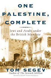 One Palestine, Complete : Jews and Arabs Under the British Mandate cover image cdn