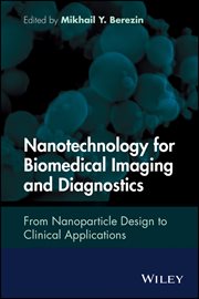 Nanotechnology for Biomedical Imaging and Diagnostics : From Nanoparticle Design to Clinical Applications cover image cdn