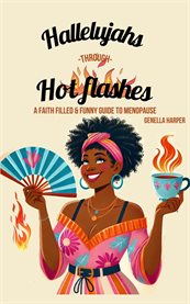 Hallelujahs Through Hot Flashes : A Faith-filled and Funny Guide to Menopause cover image cdn